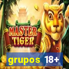 grupos 18+