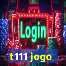 t111 jogo