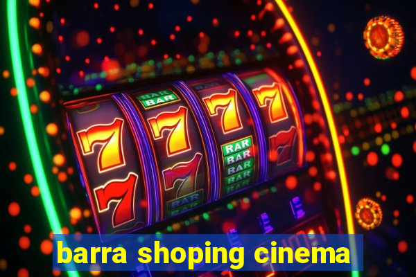 barra shoping cinema