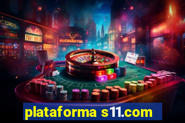 plataforma s11.com