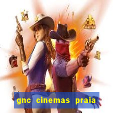 gnc cinemas praia de belas