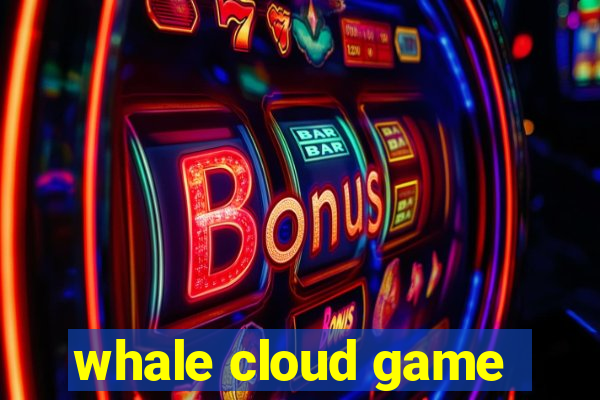 whale cloud game