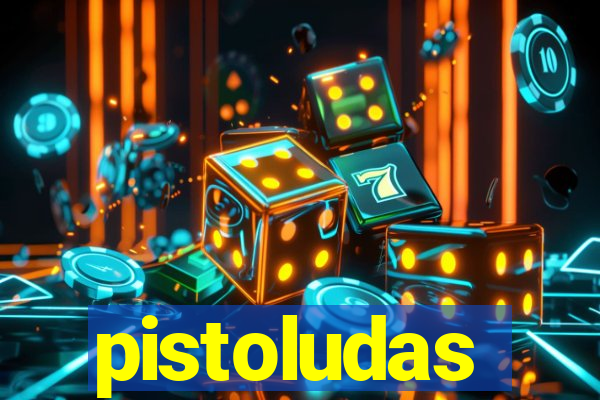 pistoludas