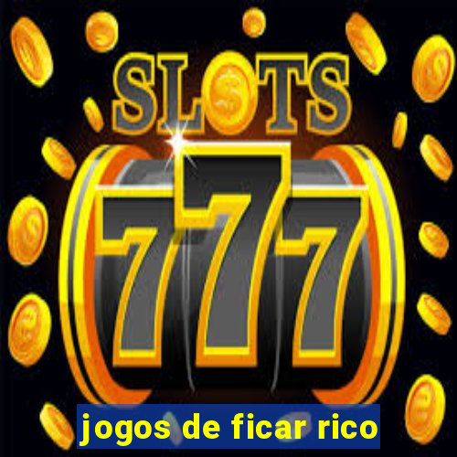 jogos de ficar rico