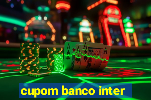 cupom banco inter