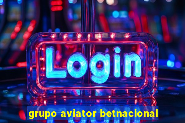 grupo aviator betnacional