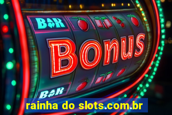 rainha do slots.com.br