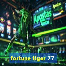 fortune tiger 77