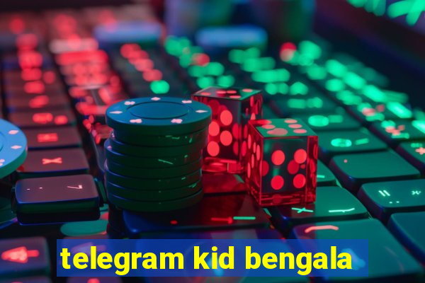 telegram kid bengala