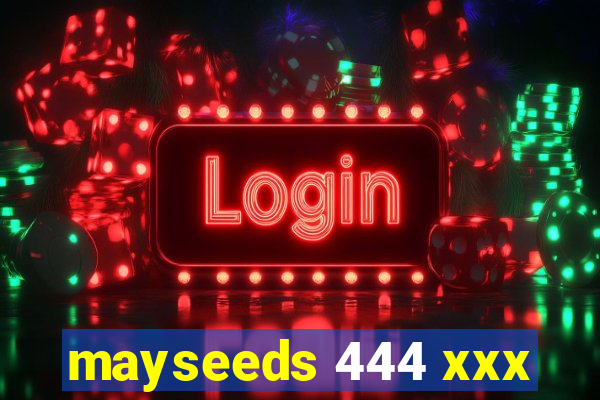 mayseeds 444 xxx