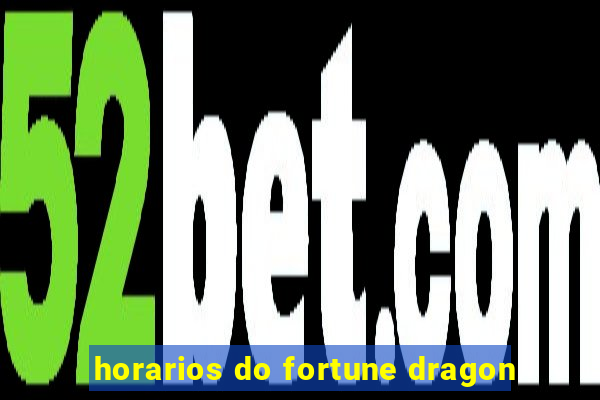 horarios do fortune dragon