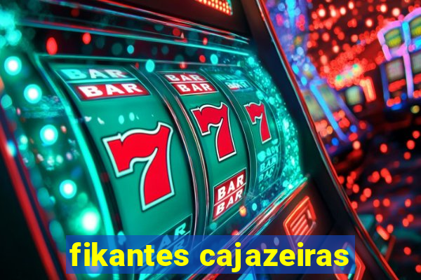 fikantes cajazeiras