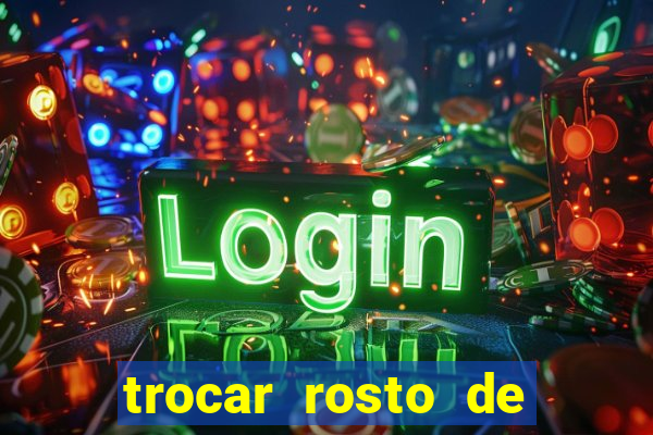 trocar rosto de video online