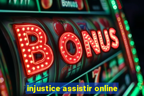 injustice assistir online