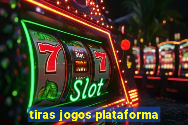 tiras jogos plataforma