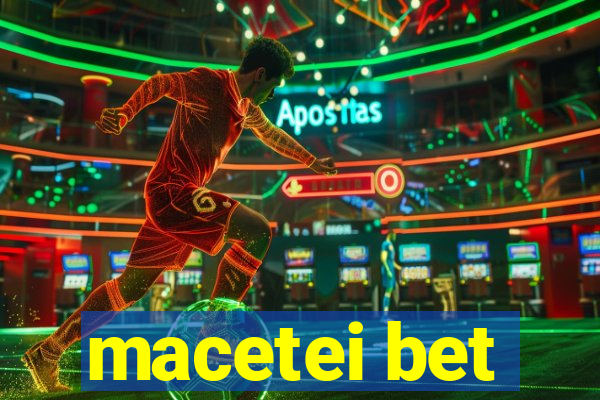 macetei bet