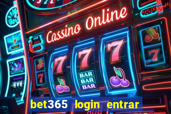 bet365 login entrar agora direto no celular