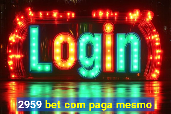 2959 bet com paga mesmo