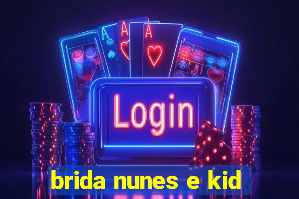 brida nunes e kid