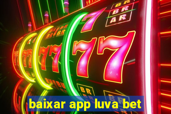 baixar app luva bet