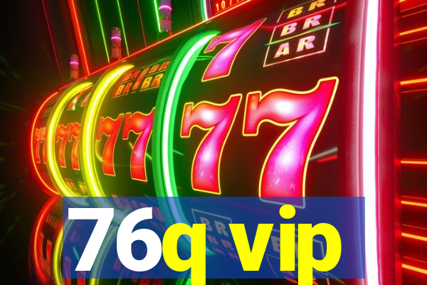 76q vip