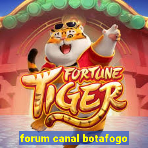 forum canal botafogo