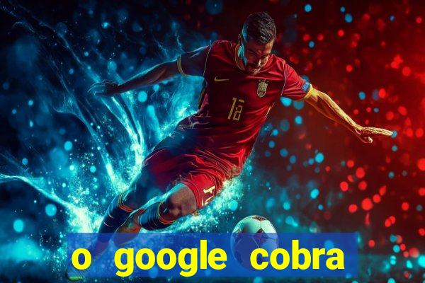 o google cobra taxa de saque de jogos