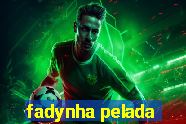 fadynha pelada