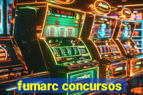 fumarc concursos