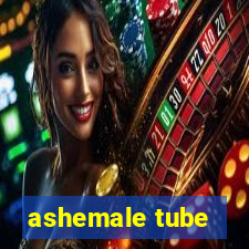 ashemale tube