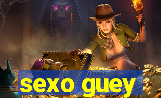 sexo guey