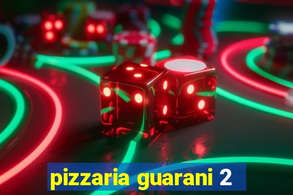 pizzaria guarani 2