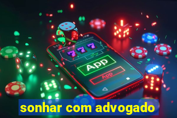 sonhar com advogado