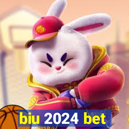 biu 2024 bet