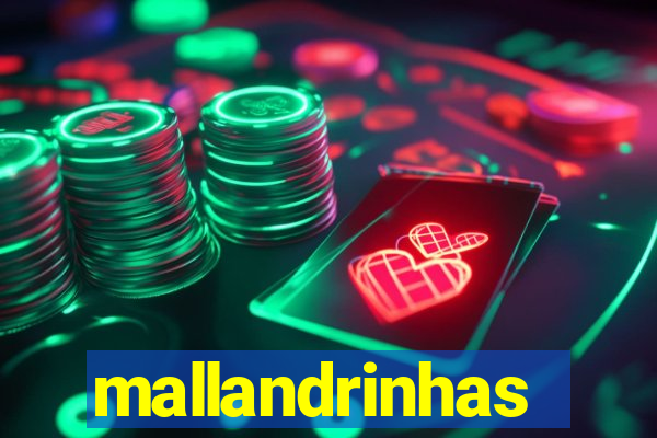 mallandrinhas