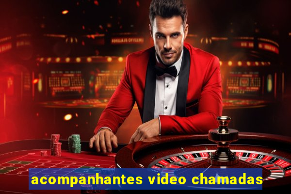 acompanhantes video chamadas