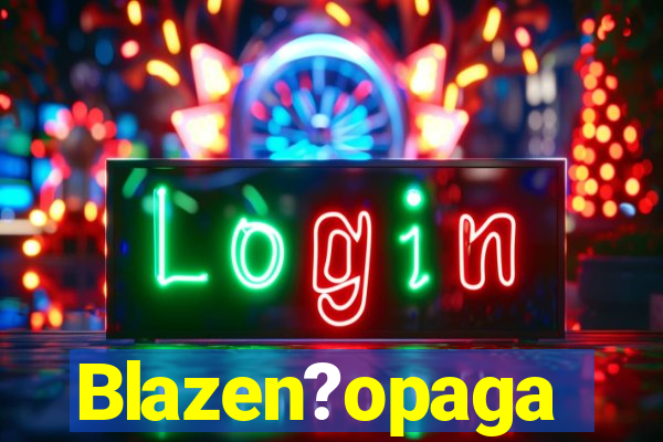 Blazen?opaga