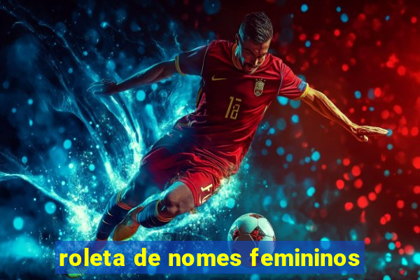 roleta de nomes femininos