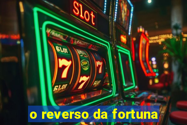 o reverso da fortuna