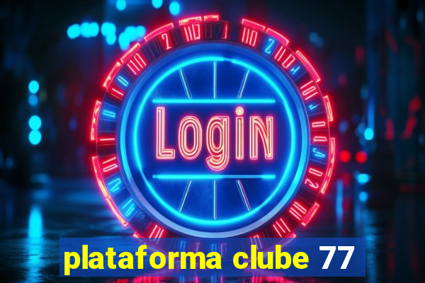 plataforma clube 77