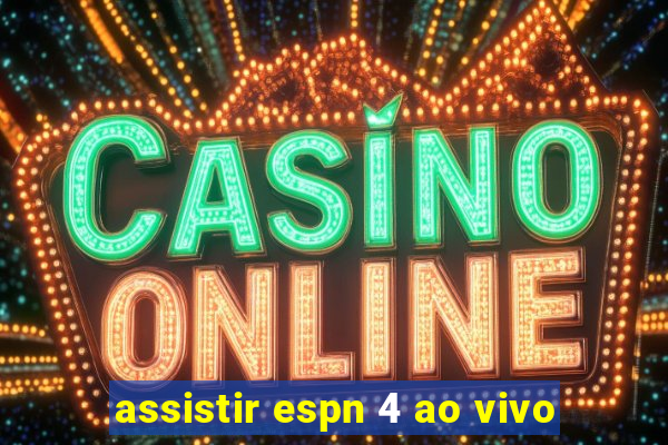 assistir espn 4 ao vivo