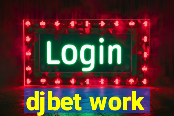 djbet work