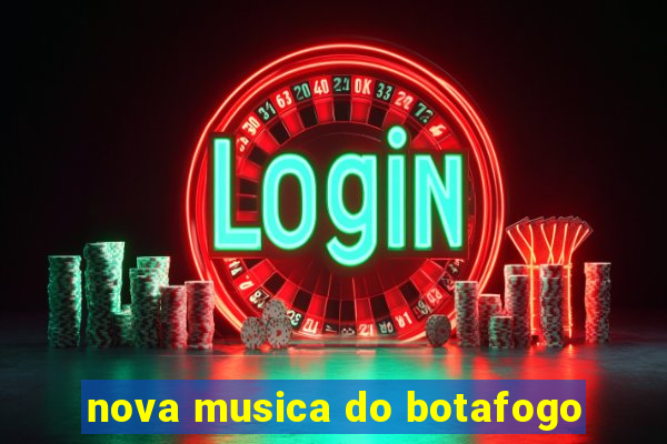 nova musica do botafogo