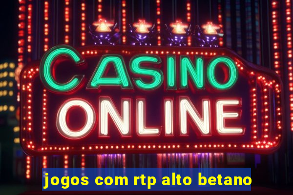 jogos com rtp alto betano