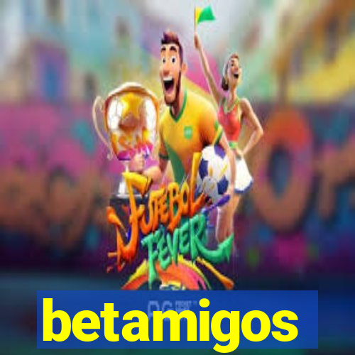 betamigos