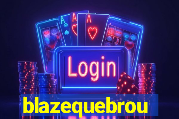 blazequebrou