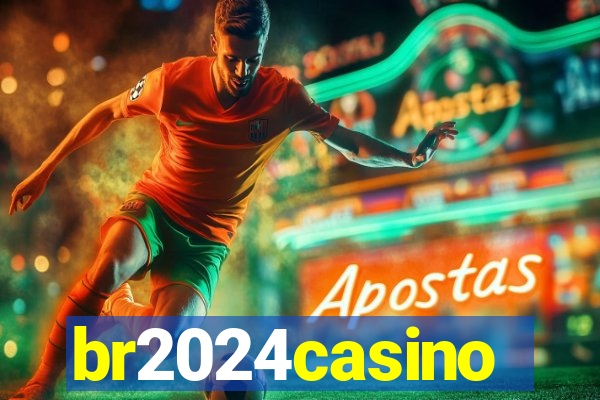 br2024casino