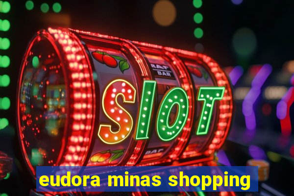 eudora minas shopping