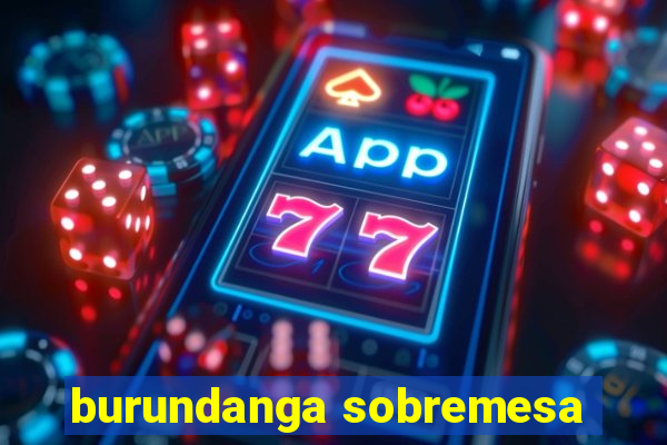 burundanga sobremesa