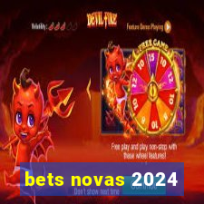 bets novas 2024